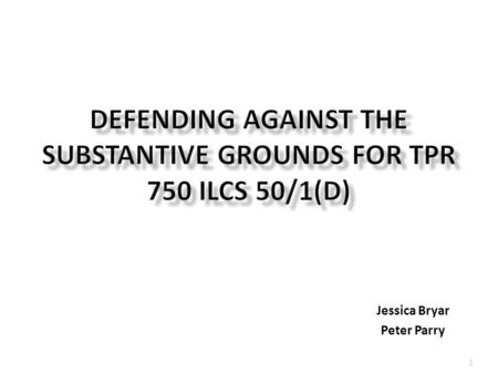 Jessica Bryar Peter Parry 1. Part IThe Parent Who Failed Grounds “b” “k” “m” Part II The Broken Parent “d” “e” and “g” “f” and “i” “r” and “s” “p” “t”