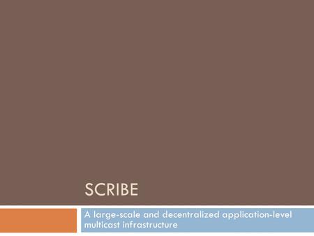 SCRIBE A large-scale and decentralized application-level multicast infrastructure.