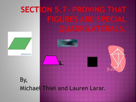 Section 5.7- Proving that Figures are Special Quadrilaterals.