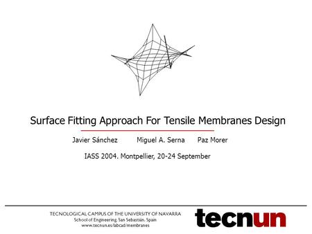 TECNOLOGICAL CAMPUS OF THE UNIVERSITY OF NAVARRA School of Engineering. San Sebastián. Spain www.tecnun.es/labcad/membranes Surface Fitting Approach For.