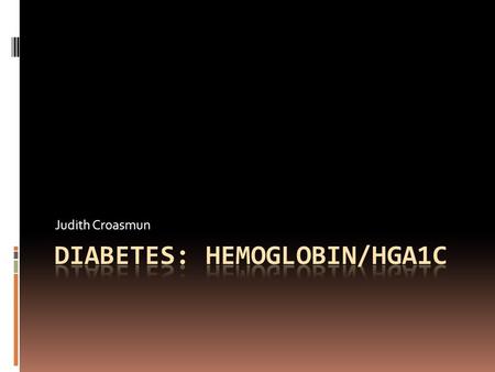 Judith Croasmun. HGA1C: What is it??  The A1C is the average of the blood sugar over a 2-3 month time period.  The A1C measures the amount of sugar.