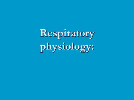 Respiratory physiology: