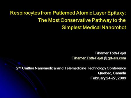 Respirocytes from Patterned Atomic Layer Epitaxy: The Most Conservative Pathway to the Simplest Medical Nanorobot Tihamer Toth-Fejel Tihamer.Toth-Fejel.