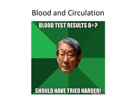 Blood and Circulation. By the end of this class you should understand: The components of blood by volume and their functions The most vital materials.