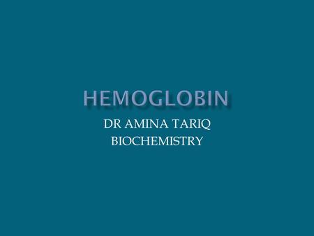 DR AMINA TARIQ BIOCHEMISTRY