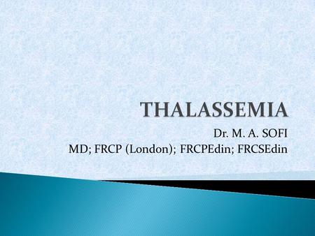 Dr. M. A. SOFI MD; FRCP (London); FRCPEdin; FRCSEdin