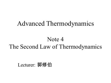 Advanced Thermodynamics Note 4 The Second Law of Thermodynamics