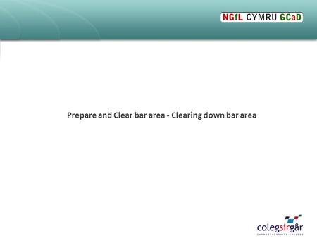 Prepare and Clear bar area - Clearing down bar area