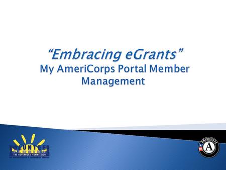 2 eGrants Coaching Unit 3 create/edit Service Opportunity Listings Grantee Recruiter search for listings, register, & apply to serve Applicants view.