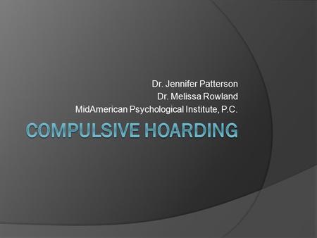 Dr. Jennifer Patterson Dr. Melissa Rowland MidAmerican Psychological Institute, P.C.