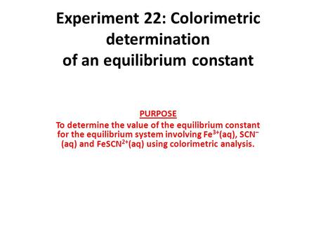 Experiment 22: Colorimetric determination of an equilibrium constant