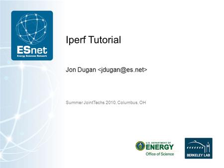 Iperf Tutorial Jon Dugan Summer JointTechs 2010, Columbus, OH.