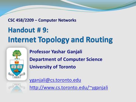 Professor Yashar Ganjali Department of Computer Science University of Toronto