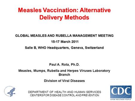 DEPARTMENT OF HEALTH AND HUMAN SERVICES CENTERS FOR DISEASE CONTROL AND PREVENTION Measles Vaccination: Alternative Delivery Methods GLOBAL MEASLES AND.