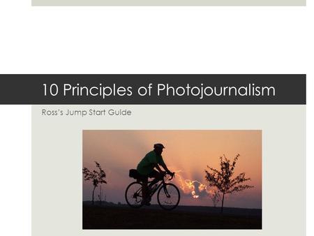 10 Principles of Photojournalism