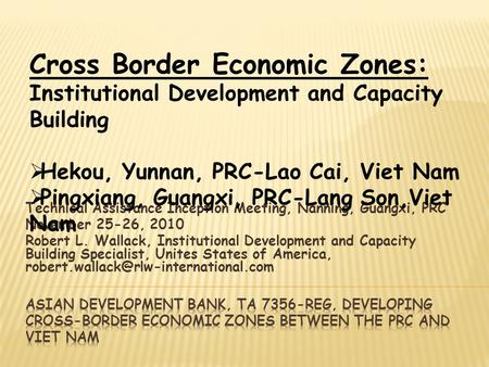 Technical Assistance Inception Meeting, Nanning, Guangxi, PRC November 25-26, 2010 Robert L. Wallack, Institutional Development and Capacity Building Specialist,