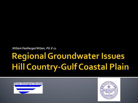 William Feathergail Wilson, PG # 21. Groundwater age dating Geologic flow concepts Geochemical analytics Multiple correlation factors Vertical & horizontal.