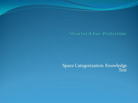 Space Categorization Knowledge Test. Test your knowledge Identify the following space categories Identify anomalies with in the space if any exist.