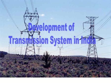 Generation Peak Demand : 132 GW Growth Rate: 9 – 10 % (per annum) India - Present Power Scenario Total Installed Capacity – 228.7 GW (As on 30.09.13)