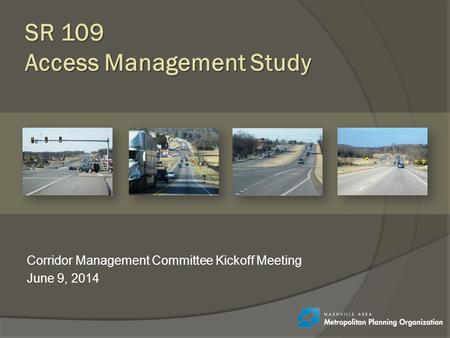 Corridor Management Committee Kickoff Meeting June 9, 2014 SR 109 Access Management Study.