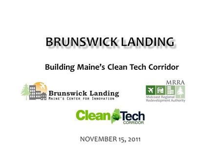 Building Maine’s Clean Tech Corridor.  Background  Concept and Vision  Role in Maine’s Clean Tech Corridor  Summary.