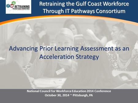 National Council for Workforce Education 2014 Conference October 30, 2014 ~ Pittsburgh, PA National Council for Workforce Education 2014 Conference October.
