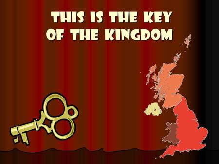 THIS IS THE KEY OF THE KINGDOM