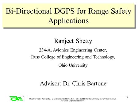 Ohio University Russ College of Engineering and Technology School of Electrical Engineering and Computer Science Avionics Engineering Center Ranjeet Shetty.