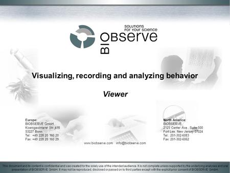 Visualizing, recording and analyzing behavior Viewer This document and its content is confidential and was created for the solely use of the intended audience.