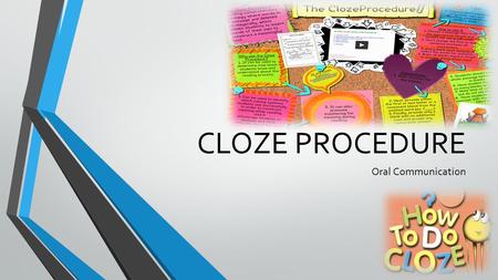 CLOZE PROCEDURE Oral Communication.