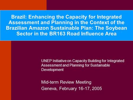 UNEP Initiative on Capacity Building for Integrated Assessment and Planning for Sustainable Development Mid-term Review Meeting Geneva, February 16-17,