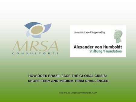 Rua Joaquim Nabuco, 708, Graças Recife/PE CEP 52011-000 Fone: 081 3222 1872 HOW DOES BRAZIL FACE THE GLOBAL CRISIS: SHORT-TERM AND MEDIUM-TERM CHALLENGES.