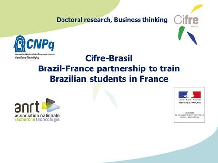 Cifre-Brasil Brazil-France partnership to train Brazilian students in France Doctoral research, Business thinking.