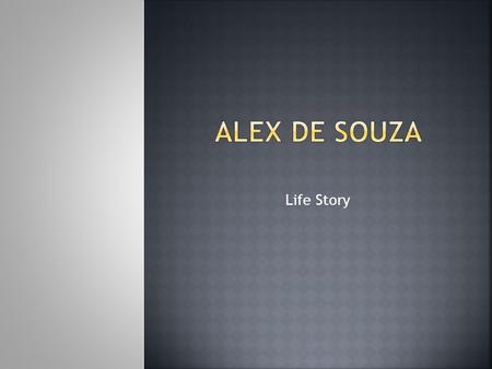 Life Story. Alexsandro de Souza, commonly known as Alex (born 14 September 1977 in Curitiba), is a Brazilian footballer. He is a former captain of the.