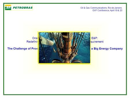 Onshore, Offshore, Deep & Ultra-Deep Water E&P: Redefining the Mission Critical Communication Requirement The Challenge of Providing Telecommunications.