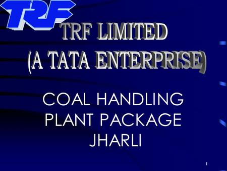 TRF LIMITED (A TATA ENTERPRISE) COAL HANDLING PLANT PACKAGE JHARLI.