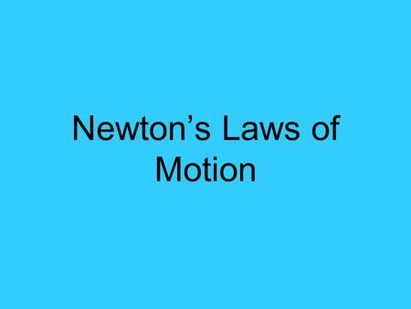 Newton’s Laws of Motion