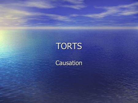 TORTS Causation. [1] GENERAL:CAUSATION breachdamage = Negligence There must be a causal link between D’s breach of duty and damage to P or P’s property.