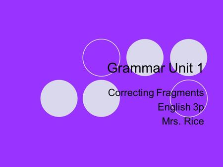 Correcting Fragments English 3p Mrs. Rice