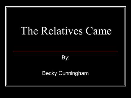 The Relatives Came By: Becky Cunningham Vocabulary List mountains disappear summer Virginia pajamas vacation station wagon grapes relatives hugs.