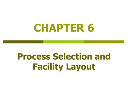 Process Selection and Facility Layout