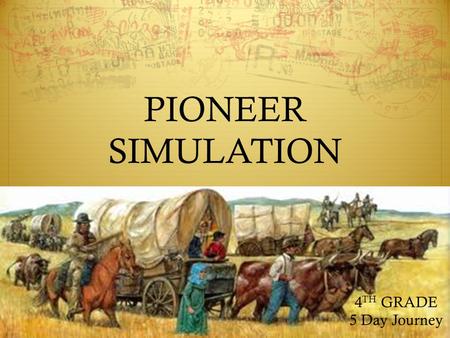 PIONEER SIMULATION 4 TH GRADE 5 Day Journey. Role Attributes  STRENGTH – task performance  COMMON SENSE – wisdom, understanding, reasoning  HUNTING.