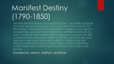 Manifest Destiny ( ) Created by: Jeyton, Nathan, and Rose