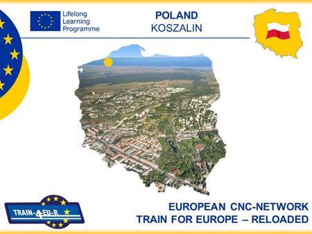 POLAND KOSZALIN EUROPEAN CNC-NETWORK TRAIN FOR EUROPE – RELOADED.