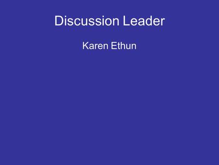 Discussion Leader Karen Ethun. Title: Productive Collaborations Goal: Facilitate productive collaborations that lead to sustainable funding for Nanomedicine.