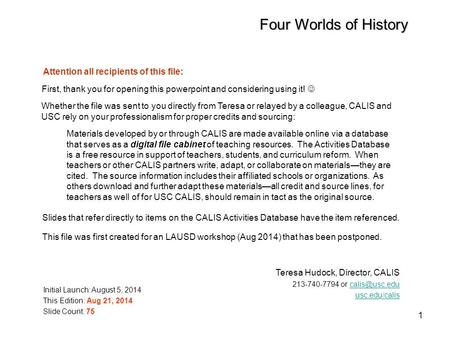 1 Four Worlds of History Materials developed by or through CALIS are made available online via a database that serves as a digital file cabinet of teaching.