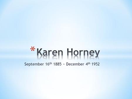 September 16 th 1885 ~ December 4 th 1952. * Suffered from depression throughout life (Langenderfer, 1999) * Entered medical school in 1906 (Langenderfer,