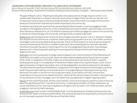 ADDRESSING LUPUS DISPARITIES THROUGH COLLABORATIVE PARTNERSHIPS Karen Mancera-Cuevas MS. CHES, Patricia Canessa, PhD, Rosalind Ramsey-Goldman, MD, DrPH.