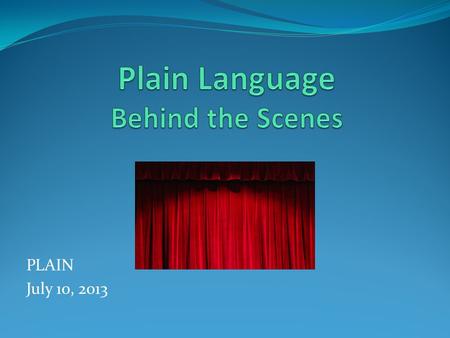 PLAIN July 10, 2013.  “Annually, publish on the plain writing section of the agency’s website a report on agency compliance with the requirements of.