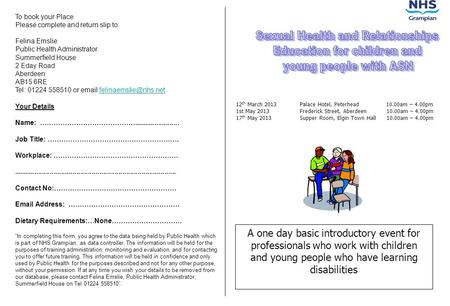 To book your Place Please complete and return slip to: Felina Emslie Public Health Administrator Summerfield House 2 Eday Road Aberdeen AB15 6RE Tel: 01224.